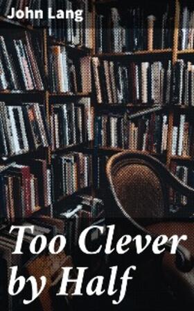 Lang |  Too Clever by Half | eBook | Sack Fachmedien