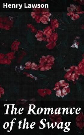 Lawson |  The Romance of the Swag | eBook | Sack Fachmedien
