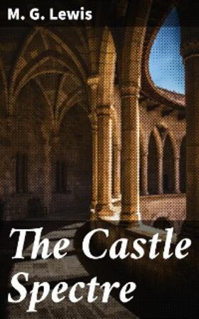 Lewis |  The Castle Spectre | eBook | Sack Fachmedien