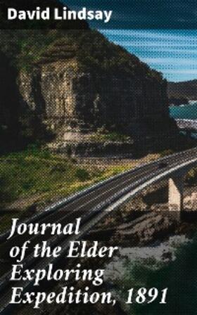 Lindsay |  Journal of the Elder Exploring Expedition, 1891 | eBook | Sack Fachmedien