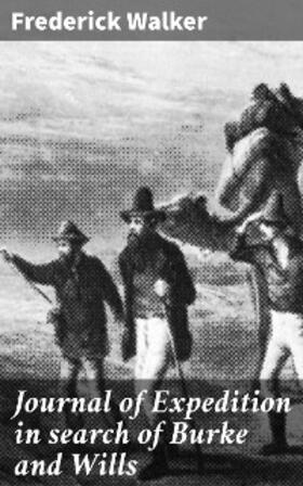 Walker |  Journal of Expedition in search of Burke and Wills | eBook | Sack Fachmedien