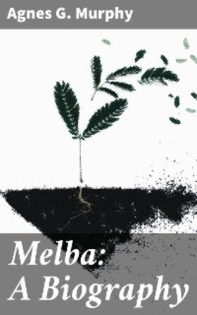 Murphy |  Melba: A Biography | eBook | Sack Fachmedien