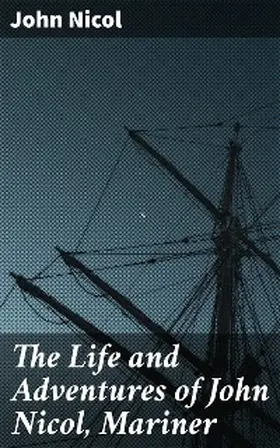 Nicol |  The Life and Adventures of John Nicol, Mariner | eBook | Sack Fachmedien