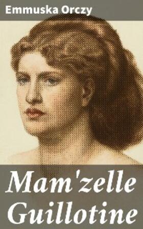 Orczy |  Mam'zelle Guillotine | eBook | Sack Fachmedien