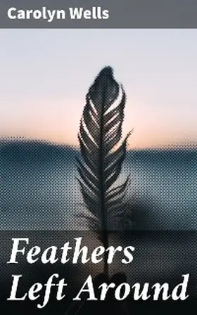 Wells |  Feathers Left Around | eBook | Sack Fachmedien