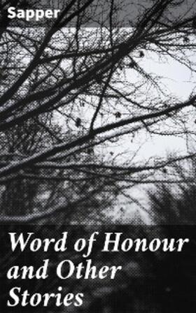 Sapper |  Word of Honour and Other Stories | eBook | Sack Fachmedien