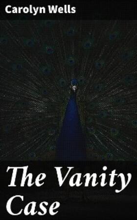 Wells |  The Vanity Case | eBook | Sack Fachmedien