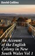 Collins |  An Account of the English Colony in New South Wales Vol 1 | eBook | Sack Fachmedien