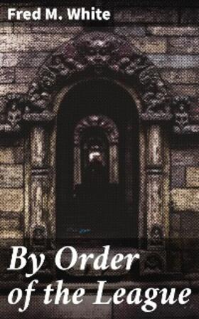White |  By Order of the League | eBook | Sack Fachmedien