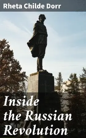 Dorr |  Inside the Russian Revolution | eBook | Sack Fachmedien