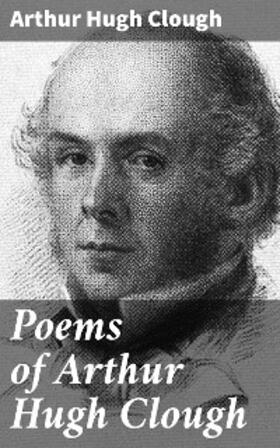 Clough |  Poems of Arthur Hugh Clough | eBook | Sack Fachmedien