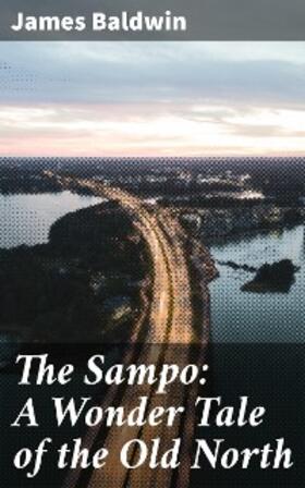 Baldwin |  The Sampo: A Wonder Tale of the Old North | eBook | Sack Fachmedien