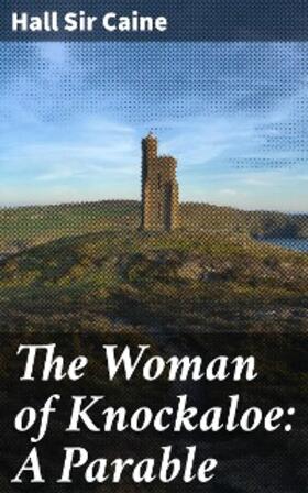 Caine |  The Woman of Knockaloe: A Parable | eBook | Sack Fachmedien