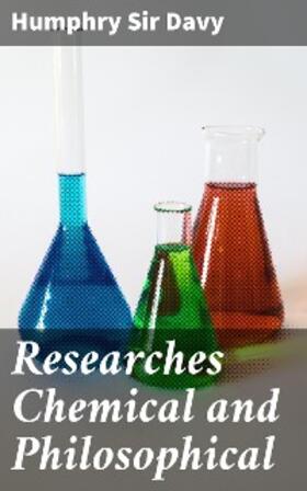 Davy |  Researches Chemical and Philosophical | eBook | Sack Fachmedien