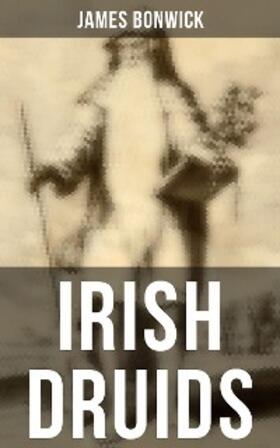 Bonwick |  Irish Druids | eBook | Sack Fachmedien
