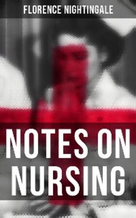 Nightingale |  Notes on Nursing | eBook | Sack Fachmedien