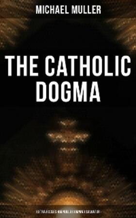 Muller | The Catholic Dogma (Extra Ecclesiam Nullus Omnino Salvatur) | E-Book | www.sack.de