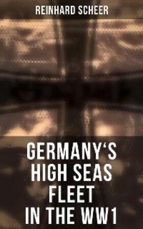 Scheer |  Germany's High Seas Fleet in the WW1 | eBook | Sack Fachmedien