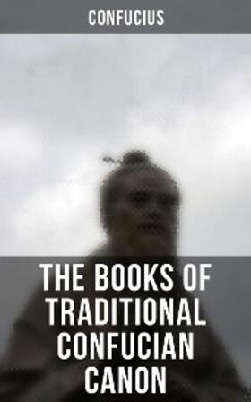 Confucius |  The Books of Traditional Confucian Canon | eBook | Sack Fachmedien