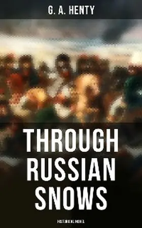 Henty | Through Russian Snows (Historical Novel) | E-Book | www.sack.de