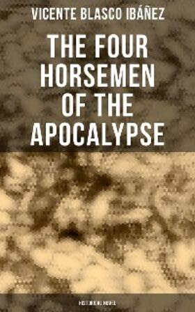 Ibáñez |  The Four Horsemen of the Apocalypse (Historical Novel) | eBook | Sack Fachmedien