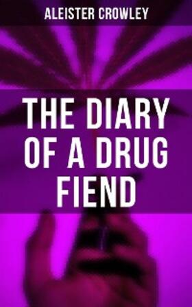 Crowley |  The Diary of a Drug Fiend | eBook | Sack Fachmedien