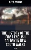 Collins |  The History of the First English Colony in New South Wales: 1788-1801 | eBook | Sack Fachmedien