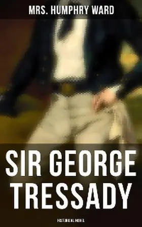 Ward |  Sir George Tressady (Historical Novel) | eBook | Sack Fachmedien