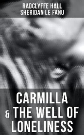 Hall / Le Fanu |  Carmilla & The Well of Loneliness | eBook | Sack Fachmedien