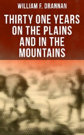 Drannan |  Thirty One Years on the Plains and in the Mountains | eBook | Sack Fachmedien