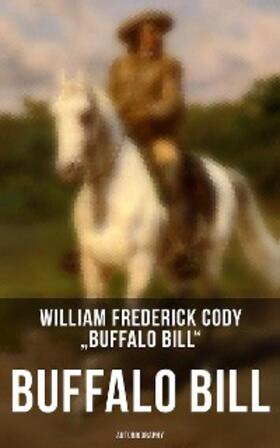 Bill" |  Buffalo Bill: Autobiography | eBook | Sack Fachmedien