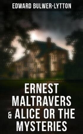 Bulwer-Lytton |  Ernest Maltravers & Alice or the Mysteries | eBook | Sack Fachmedien