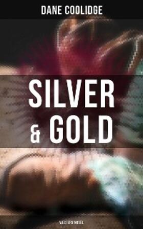 Coolidge |  Silver & Gold (Western Novel) | eBook | Sack Fachmedien