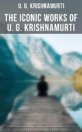 Krishnamurti |  The Iconic Works of U. G. Krishnamurti | eBook | Sack Fachmedien