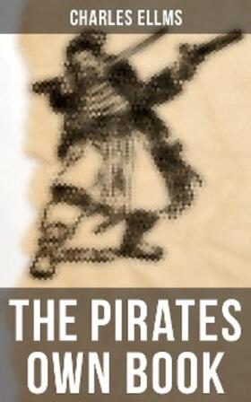 Ellms |  The Pirates Own Book | eBook | Sack Fachmedien