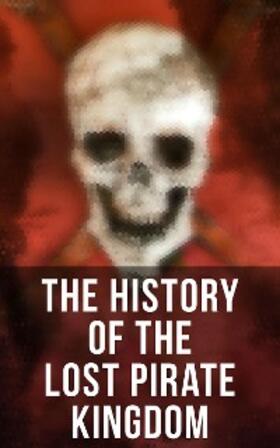 Johnson / Ellms / Defoe |  The History of the Lost Pirate Kingdom | eBook | Sack Fachmedien