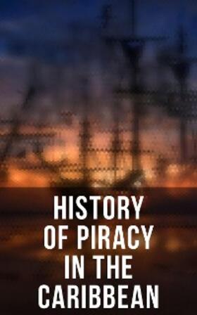 Ellms / Defoe / Johnson |  History of Piracy in the Caribbean | eBook | Sack Fachmedien