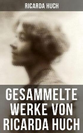 Huch |  Gesammelte Werke von Ricarda Huch | eBook | Sack Fachmedien