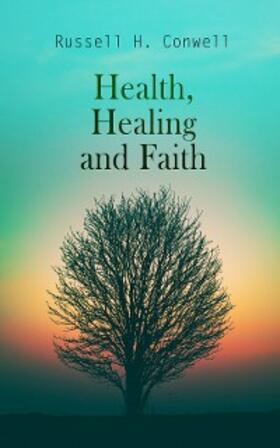 Conwell |  Health, Healing and Faith | eBook | Sack Fachmedien