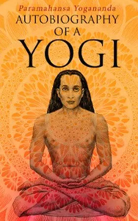 Yogananda |  Autobiography of a Yogi (Annotated) | eBook | Sack Fachmedien