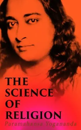 Yogananda |  The Science of Religion (Annotated) | eBook | Sack Fachmedien