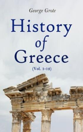 Grote |  History of Greece (Vol. 1-12) | eBook | Sack Fachmedien