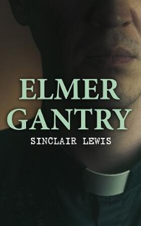 Lewis |  Elmer Gantry | eBook | Sack Fachmedien