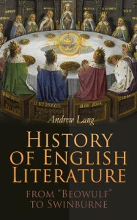 Lang |  History of English Literature from "Beowulf" to Swinburne | eBook | Sack Fachmedien