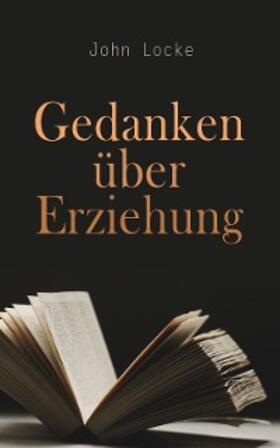 Locke |  Gedanken über Erziehung (Kommentiert) | eBook | Sack Fachmedien