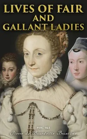 De Brantôme |  Lives of Fair and Gallant Ladies (Vol. 1&2) | eBook | Sack Fachmedien