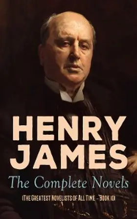 James |  Henry James: The Complete Novels (The Greatest Novelists of All Time - Book 10) (Annotated) | eBook | Sack Fachmedien