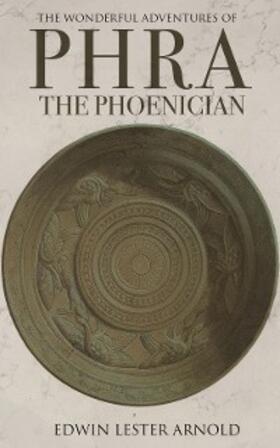 Arnold |  The Wonderful Adventures of Phra the Phoenician | eBook | Sack Fachmedien