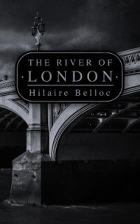 Belloc | The River of London (Annotated) | E-Book | www.sack.de