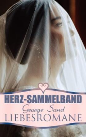 Sand |  Herz-Sammelband: George Sand Liebesromane | eBook | Sack Fachmedien